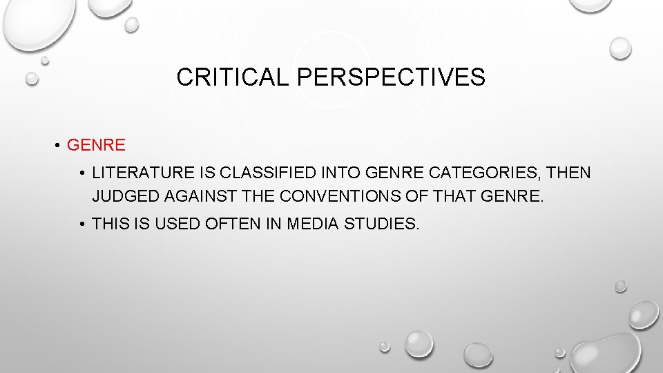 CRITICAL PERSPECTIVES • GENRE • LITERATURE IS CLASSIFIED INTO GENRE CATEGORIES, THEN JUDGED AGAINST