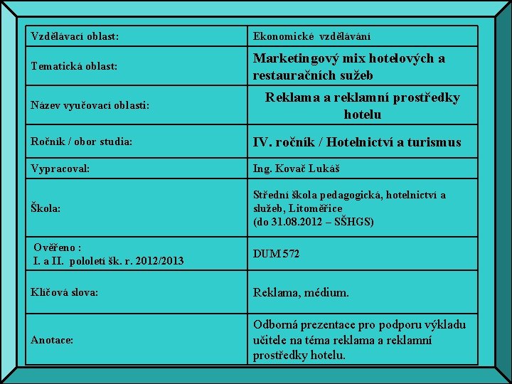 Vzdělávací oblast: Ekonomické vzdělávání Tematická oblast: Marketingový mix hotelových a restauračních sužeb Název vyučovací