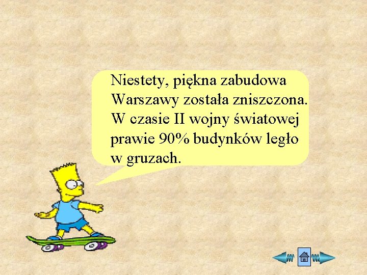 Niestety, piękna zabudowa Warszawy została zniszczona. W czasie II wojny światowej prawie 90% budynków