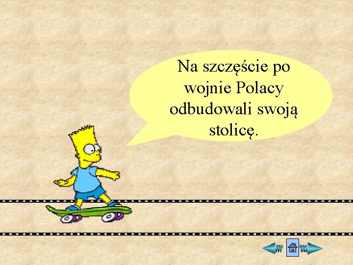 Na szczęście po wojnie Polacy odbudowali swoją stolicę. 