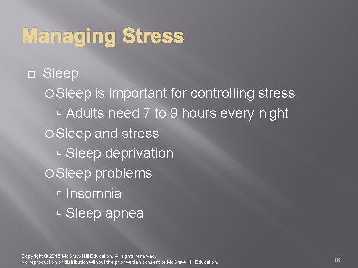 Managing Stress Sleep is important for controlling stress Adults need 7 to 9 hours
