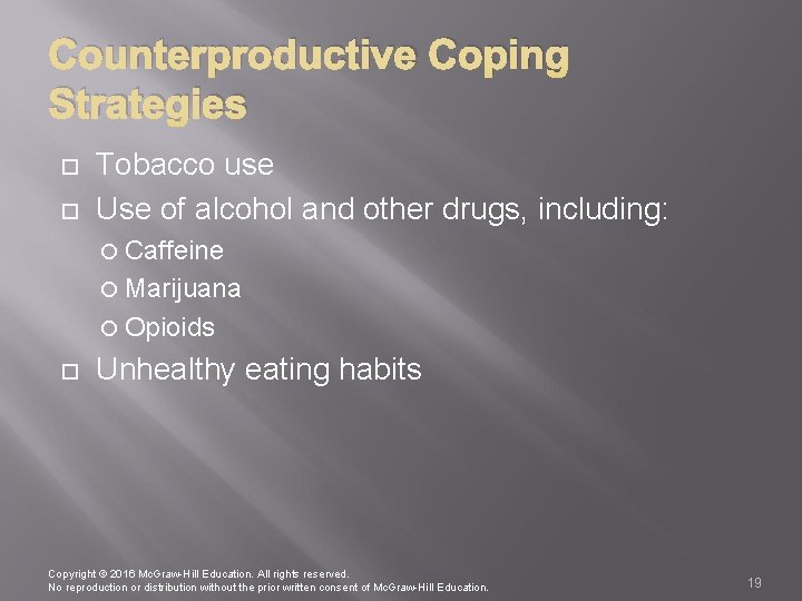 Counterproductive Coping Strategies Tobacco use Use of alcohol and other drugs, including: Caffeine Marijuana