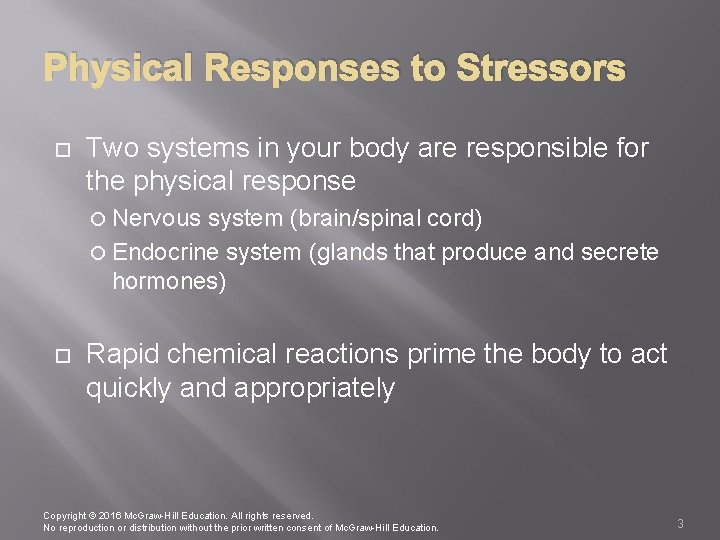 Physical Responses to Stressors Two systems in your body are responsible for the physical