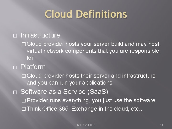 Cloud Definitions � Infrastructure � Cloud provider hosts your server build and may host