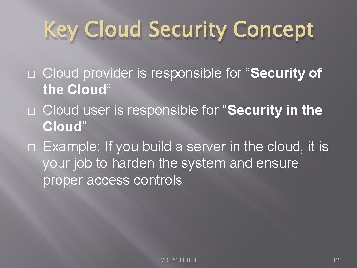 Key Cloud Security Concept � � � Cloud provider is responsible for “Security of