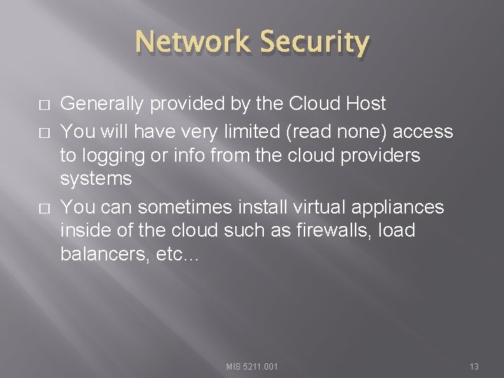 Network Security � � � Generally provided by the Cloud Host You will have