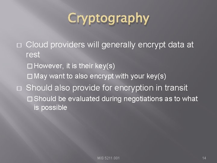 Cryptography � Cloud providers will generally encrypt data at rest � However, it is