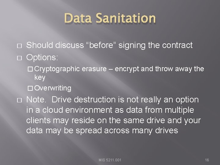 Data Sanitation � � Should discuss “before” signing the contract Options: � Cryptographic erasure