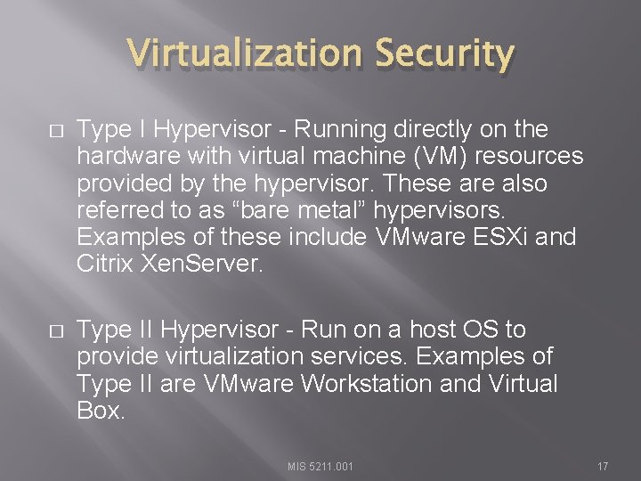 Virtualization Security � Type I Hypervisor - Running directly on the hardware with virtual