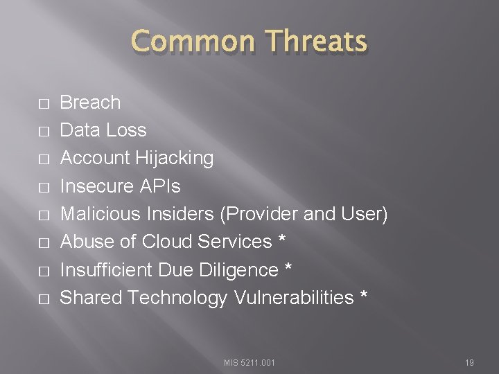 Common Threats � � � � Breach Data Loss Account Hijacking Insecure APIs Malicious