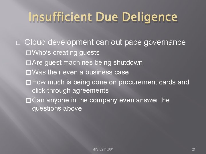 Insufficient Due Deligence � Cloud development can out pace governance � Who’s creating guests