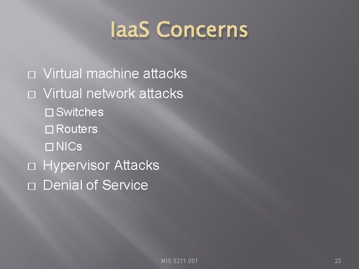 Iaa. S Concerns � � Virtual machine attacks Virtual network attacks � Switches �