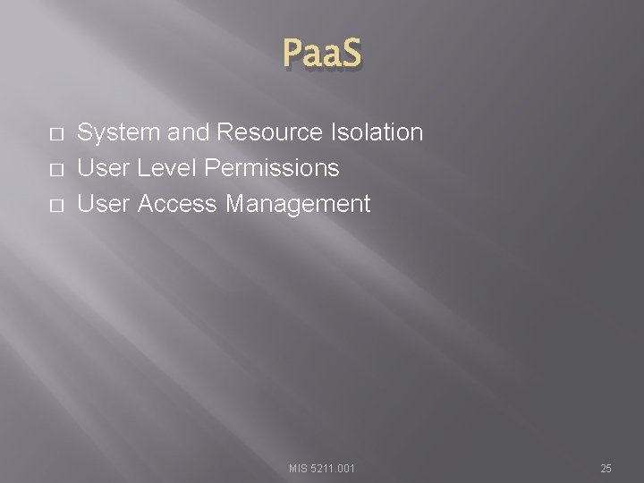 Paa. S � � � System and Resource Isolation User Level Permissions User Access
