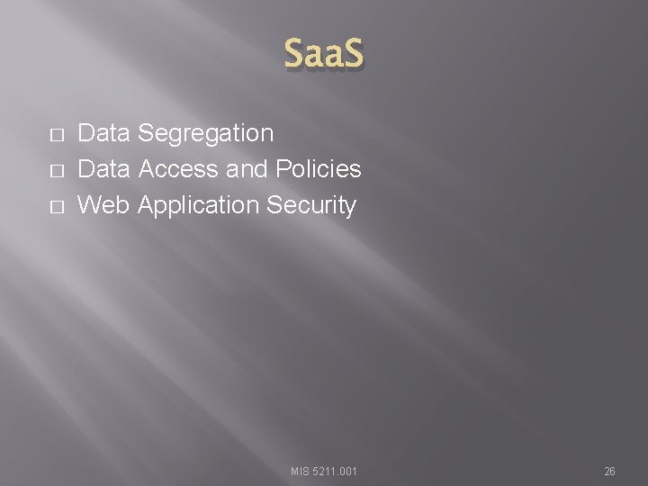 Saa. S � � � Data Segregation Data Access and Policies Web Application Security