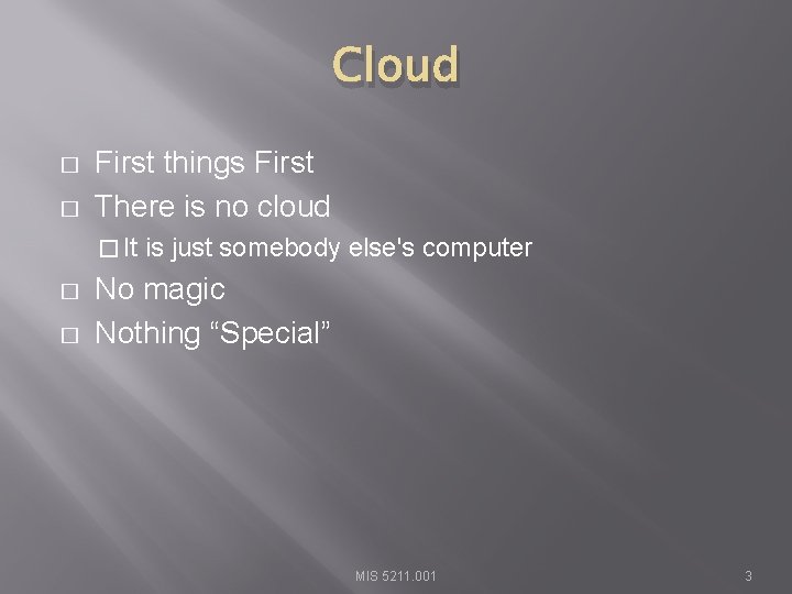 Cloud � � First things First There is no cloud � It � �