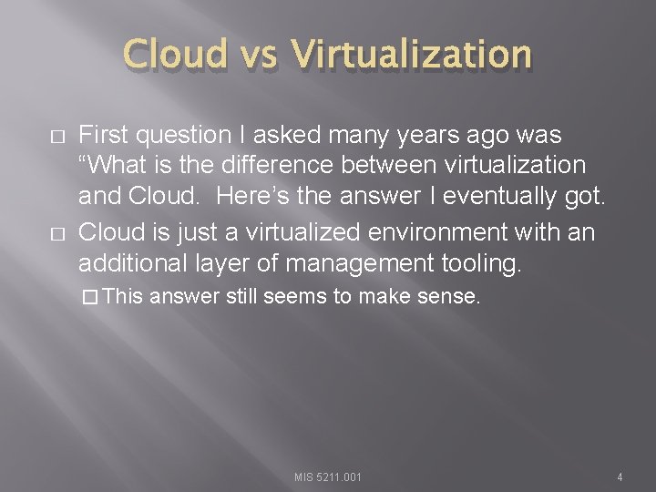 Cloud vs Virtualization � � First question I asked many years ago was “What