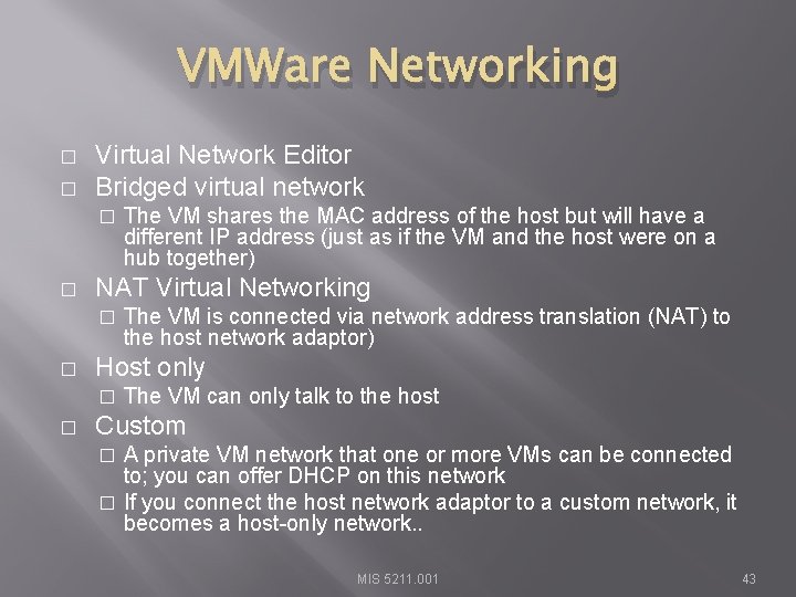 VMWare Networking � � Virtual Network Editor Bridged virtual network � � NAT Virtual