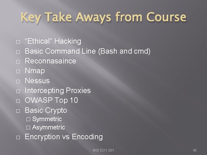 Key Take Aways from Course � � � � “Ethical” Hacking Basic Command Line