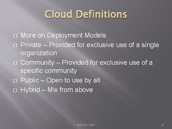 Cloud Definitions � � � More on Deployment Models Private – Provided for exclusive