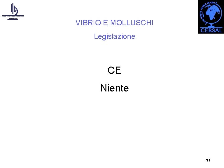 VIBRIO E MOLLUSCHI Legislazione CE Niente 11 