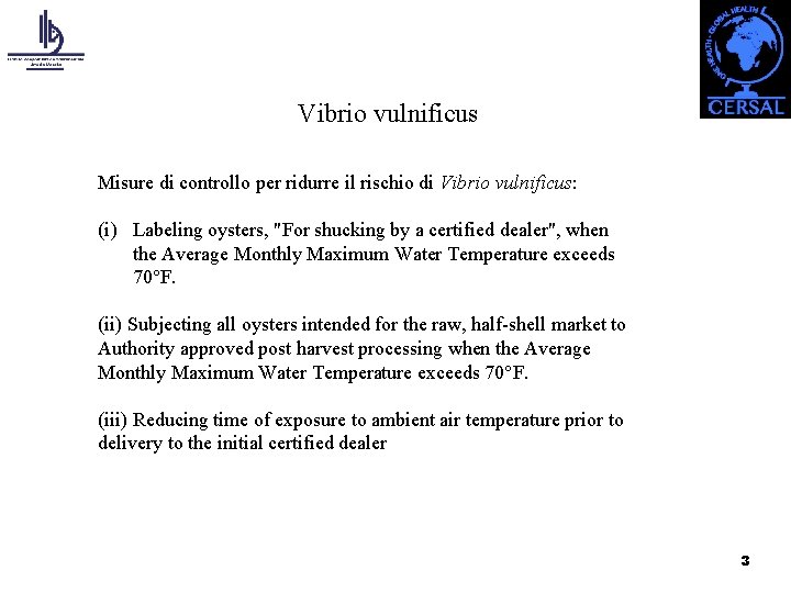 Vibrio vulnificus Misure di controllo per ridurre il rischio di Vibrio vulnificus: (i) Labeling