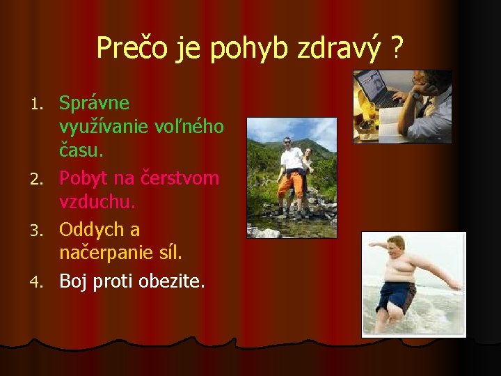 Prečo je pohyb zdravý ? Správne využívanie voľného času. 2. Pobyt na čerstvom vzduchu.