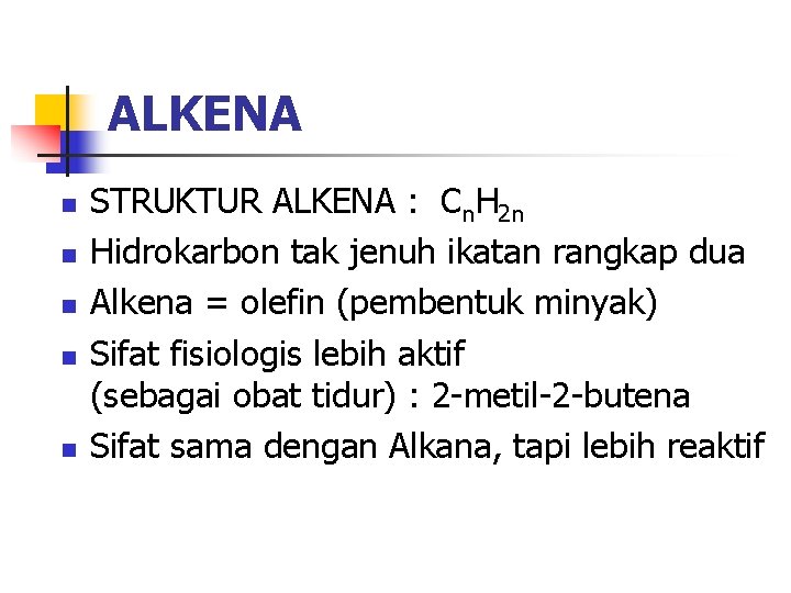 ALKENA n n n STRUKTUR ALKENA : Cn. H 2 n Hidrokarbon tak jenuh