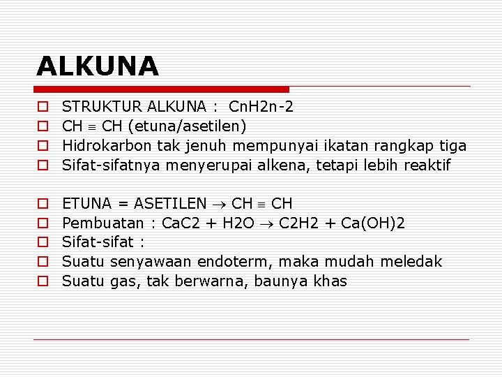 ALKUNA o o STRUKTUR ALKUNA : Cn. H 2 n-2 CH (etuna/asetilen) Hidrokarbon tak