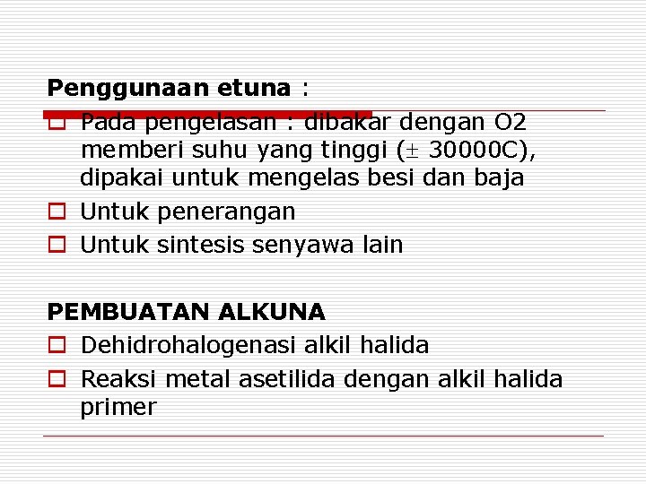 Penggunaan etuna : o Pada pengelasan : dibakar dengan O 2 memberi suhu yang