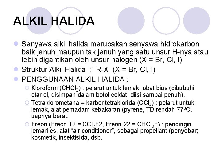 ALKIL HALIDA l Senyawa alkil halida merupakan senyawa hidrokarbon baik jenuh maupun tak jenuh