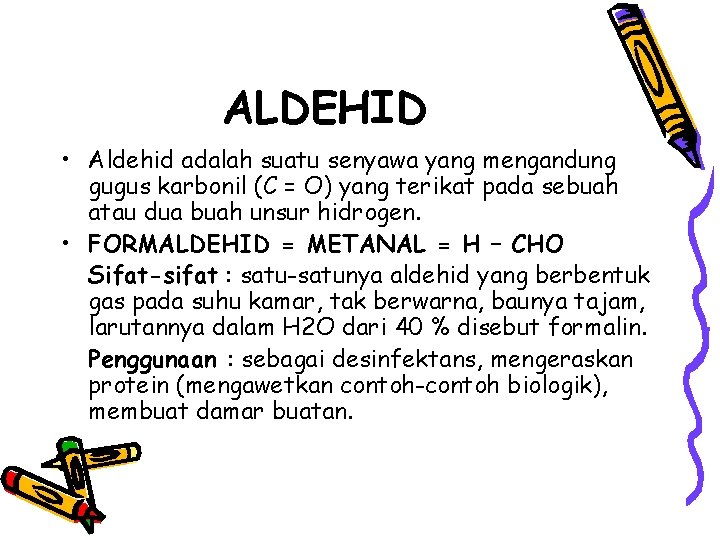ALDEHID • Aldehid adalah suatu senyawa yang mengandung gugus karbonil (C = O) yang