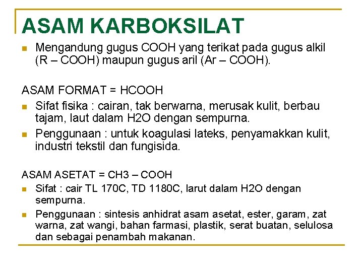 ASAM KARBOKSILAT n Mengandung gugus COOH yang terikat pada gugus alkil (R – COOH)