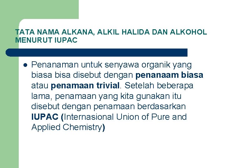 TATA NAMA ALKANA, ALKIL HALIDA DAN ALKOHOL MENURUT IUPAC l Penanaman untuk senyawa organik