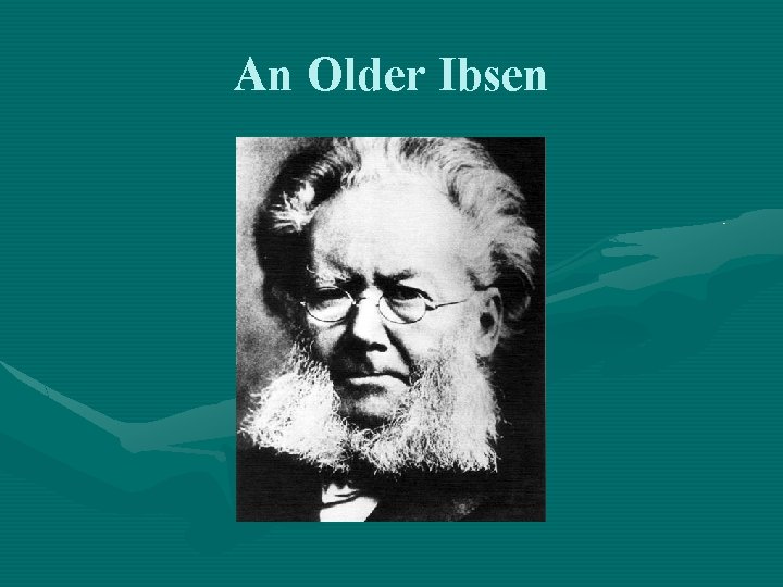 An Older Ibsen 