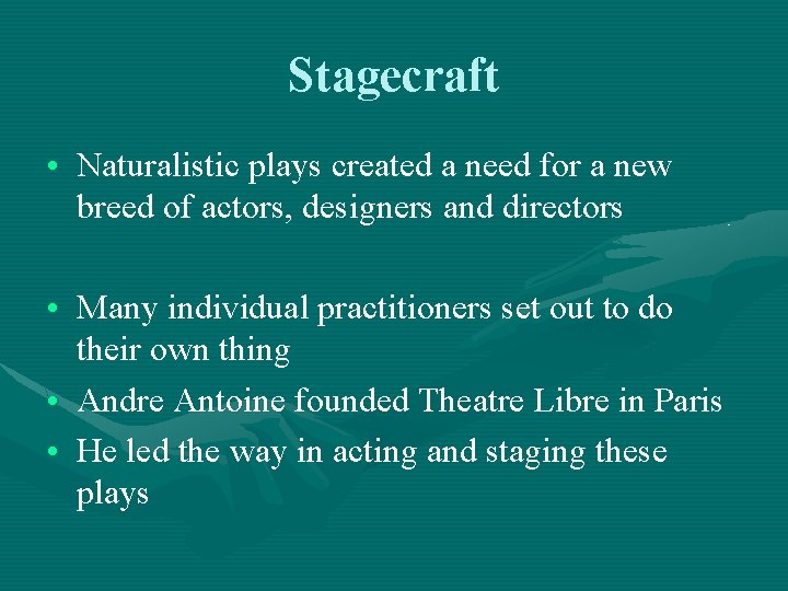 Stagecraft • Naturalistic plays created a need for a new breed of actors, designers