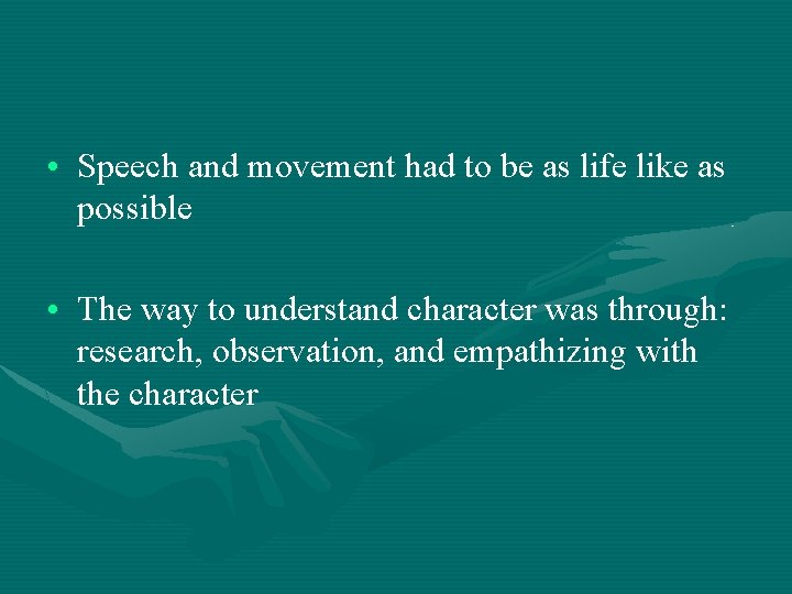  • Speech and movement had to be as life like as possible •