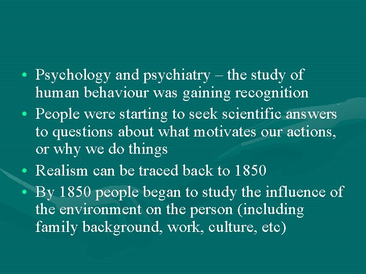  • Psychology and psychiatry – the study of human behaviour was gaining recognition