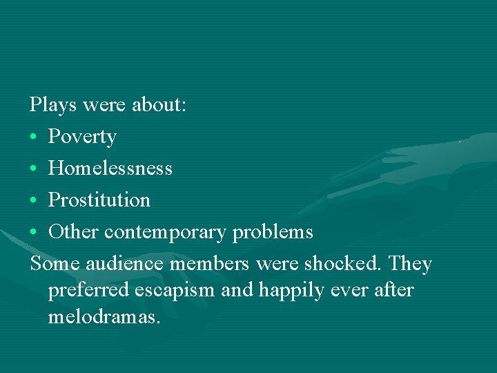 Plays were about: • Poverty • Homelessness • Prostitution • Other contemporary problems Some