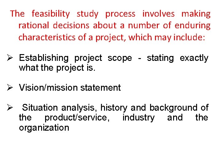 The feasibility study process involves making rational decisions about a number of enduring characteristics