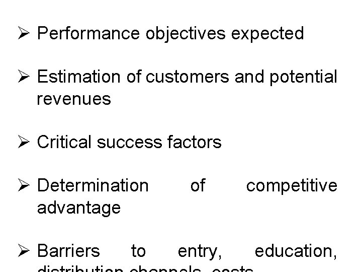 Ø Performance objectives expected Ø Estimation of customers and potential revenues Ø Critical success