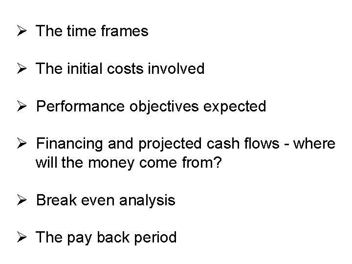 Ø The time frames Ø The initial costs involved Ø Performance objectives expected Ø