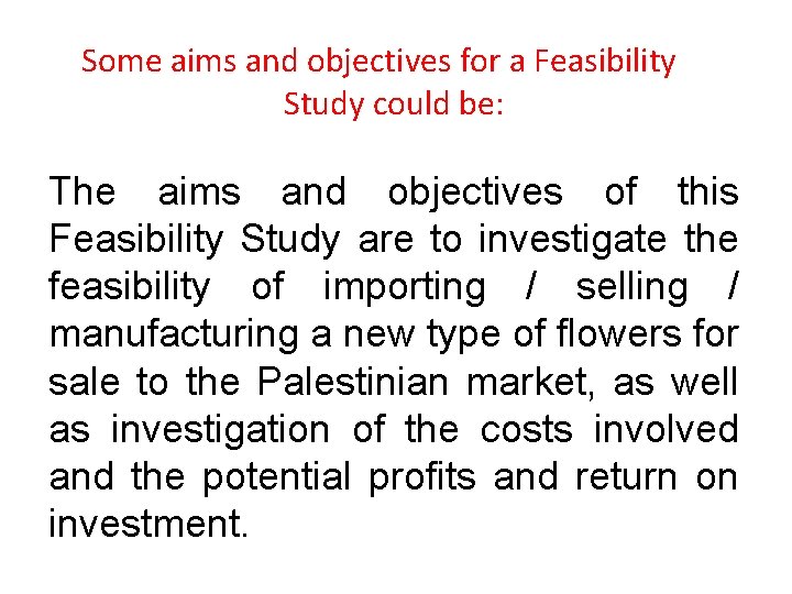 Some aims and objectives for a Feasibility Study could be: The aims and objectives