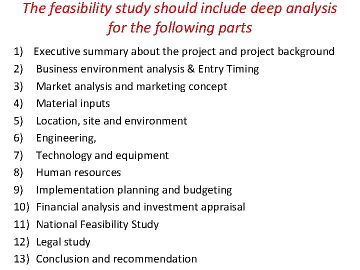 The feasibility study should include deep analysis for the following parts 1) 2) 3)