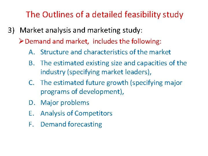 The Outlines of a detailed feasibility study 3) Market analysis and marketing study: Ø