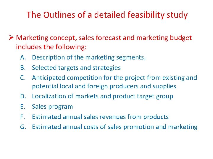 The Outlines of a detailed feasibility study Ø Marketing concept, sales forecast and marketing