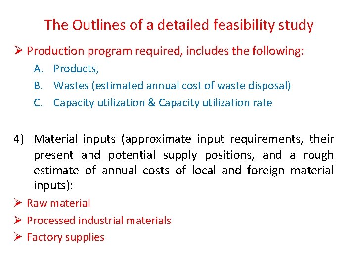 The Outlines of a detailed feasibility study Ø Production program required, includes the following: