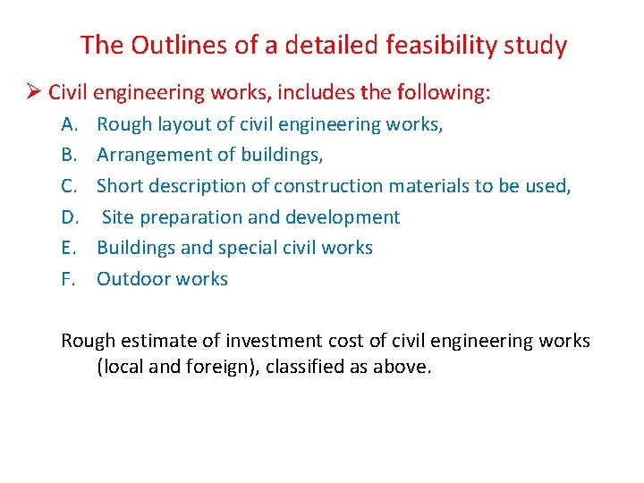 The Outlines of a detailed feasibility study Ø Civil engineering works, includes the following: