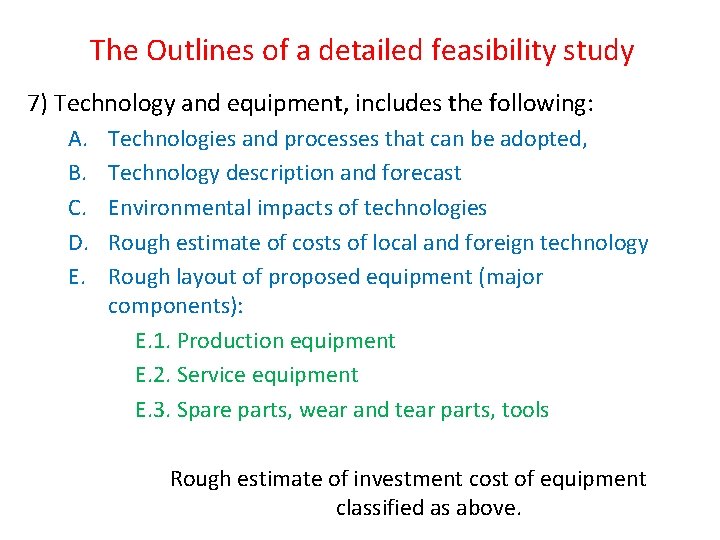 The Outlines of a detailed feasibility study 7) Technology and equipment, includes the following: