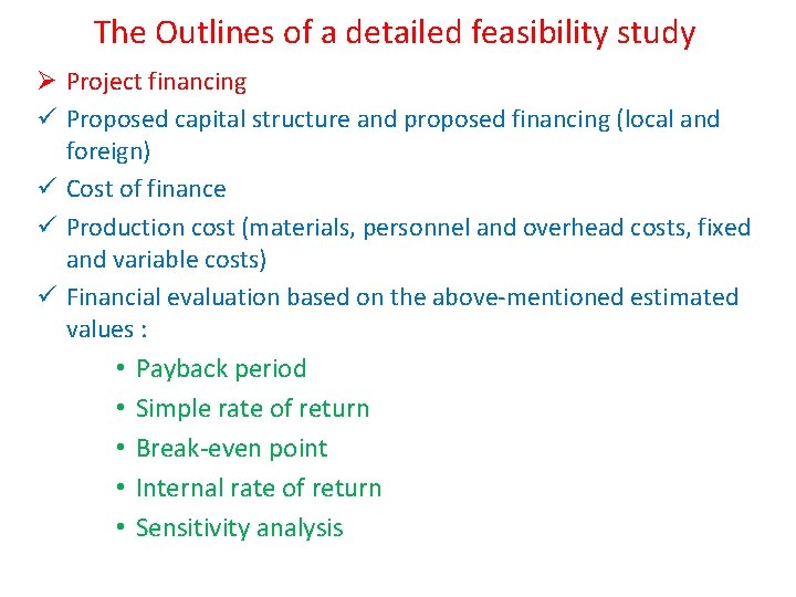 The Outlines of a detailed feasibility study Ø Project financing ü Proposed capital structure