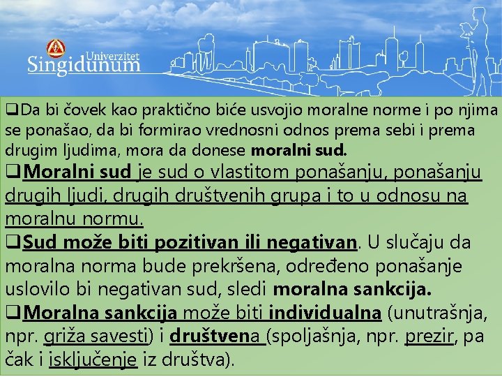 q. Da bi čovek kao praktično biće usvojio moralne norme i po njima se